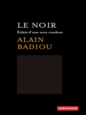 cover image of Le Noir. Éclats d'une non couleur